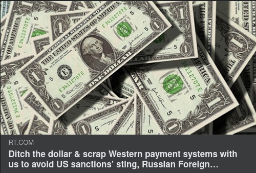 Ryssland Till Kina: Skrota Dollarn & Västs Betalningssystem Ihop Med Oss
