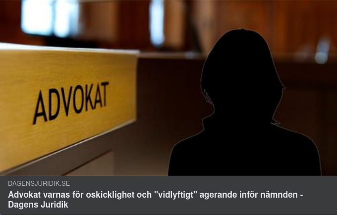 Oskicklig & Vidlyftig Advokat Varnad