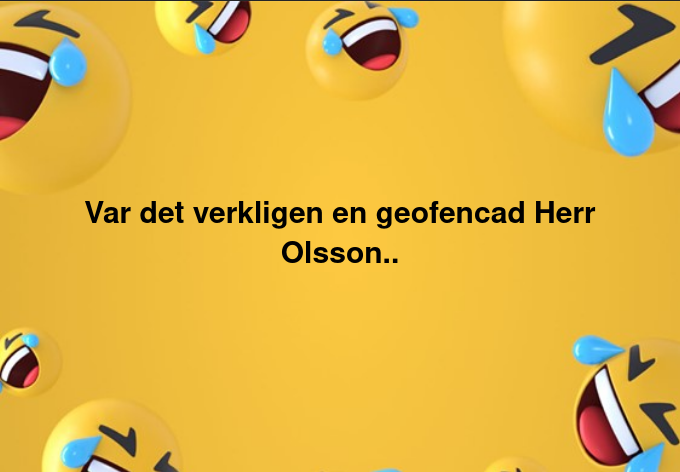 Geofencad Herr Olsson?..