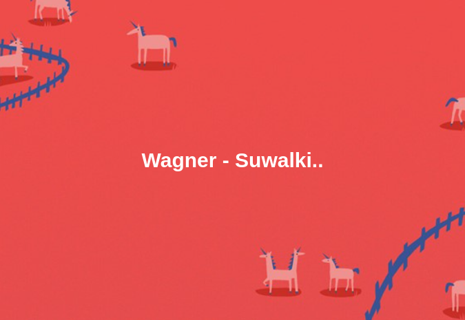 Wagner - Suwalki..